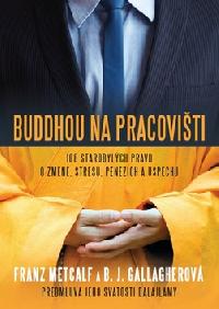 Buddhou na pracovišti - Franz Metcalf, B.J.Gallagherová - Kliknutím na obrázek zavřete
